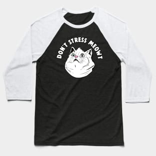 Don't Stress Meowt Funny Stressed Out Kitty Cat Baseball T-Shirt